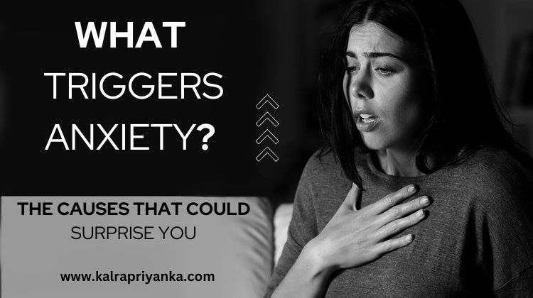 What triggers anxiety? The Causes That Could Surprise You