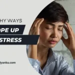5 Healthy Ways To Cope Up With Stress