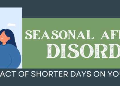 Seasonal Affective Disorder: The Impact of Shorter Days on Your Mental Health