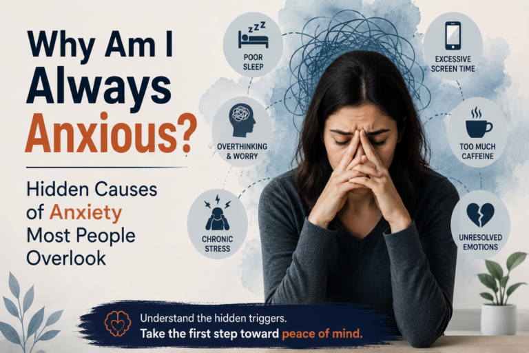 Why Am I Always Anxious? Hidden Causes of Anxiety Most People Overlook