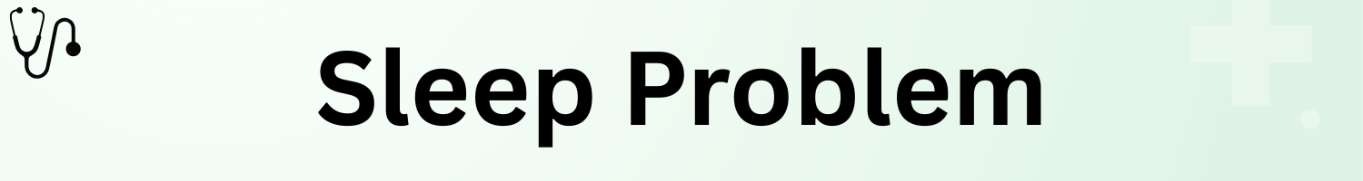Sleep Problem